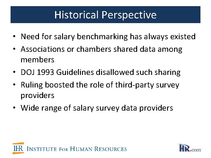 Historical Perspective • Need for salary benchmarking has always existed • Associations or chambers