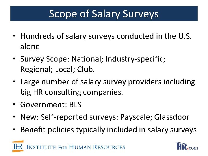 Scope of Salary Surveys • Hundreds of salary surveys conducted in the U. S.