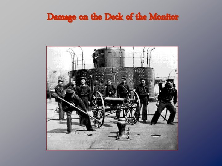 Damage on the Deck of the Monitor 