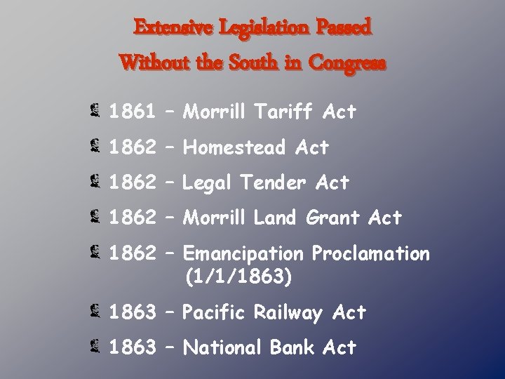 Extensive Legislation Passed Without the South in Congress 1861 – Morrill Tariff Act 1862