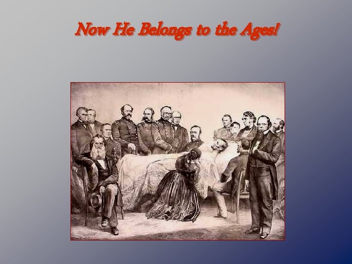 Now He Belongs to the Ages! 