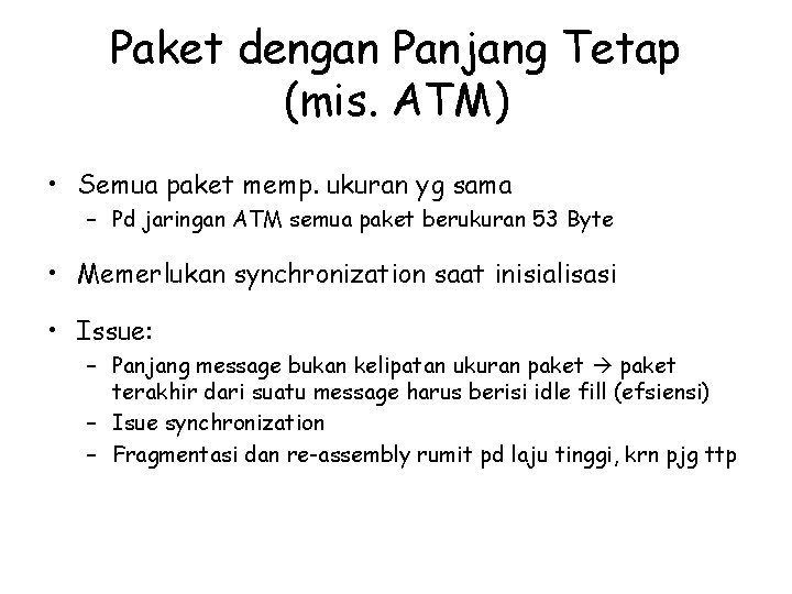 Paket dengan Panjang Tetap (mis. ATM) • Semua paket memp. ukuran yg sama –