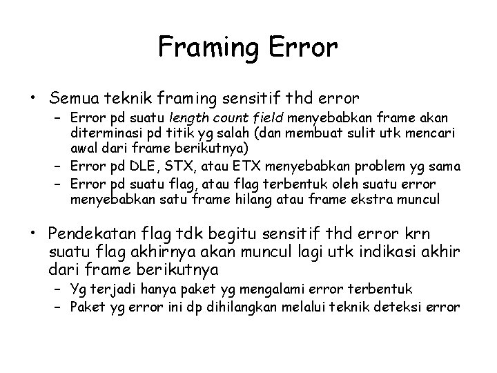Framing Error • Semua teknik framing sensitif thd error – Error pd suatu length