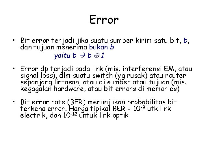 Error • Bit error terjadi jika suatu sumber kirim satu bit, b, dan tujuan