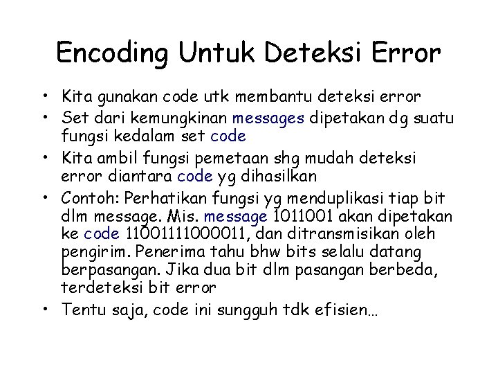 Encoding Untuk Deteksi Error • Kita gunakan code utk membantu deteksi error • Set