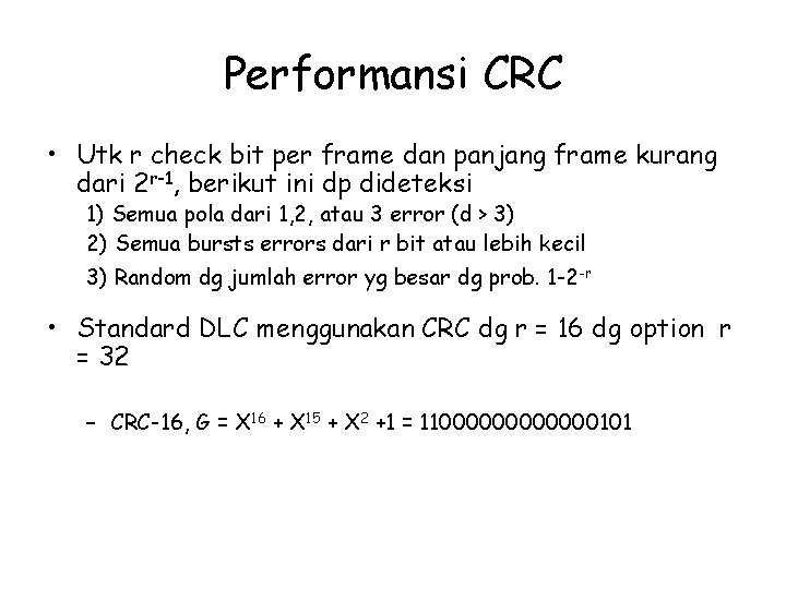 Performansi CRC • Utk r check bit per frame dan panjang frame kurang dari