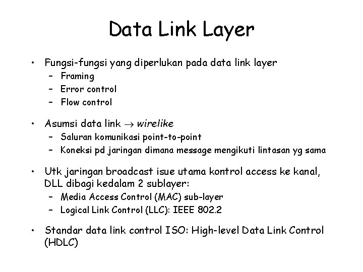 Data Link Layer • Fungsi-fungsi yang diperlukan pada data link layer – Framing –