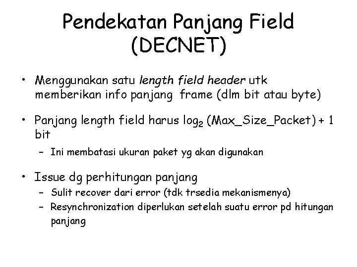 Pendekatan Panjang Field (DECNET) • Menggunakan satu length field header utk memberikan info panjang