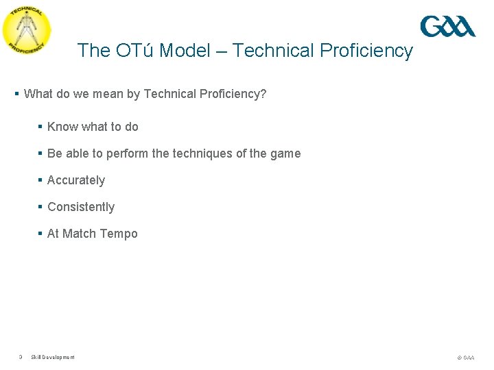 The OTú Model – Technical Proficiency § What do we mean by Technical Proficiency?