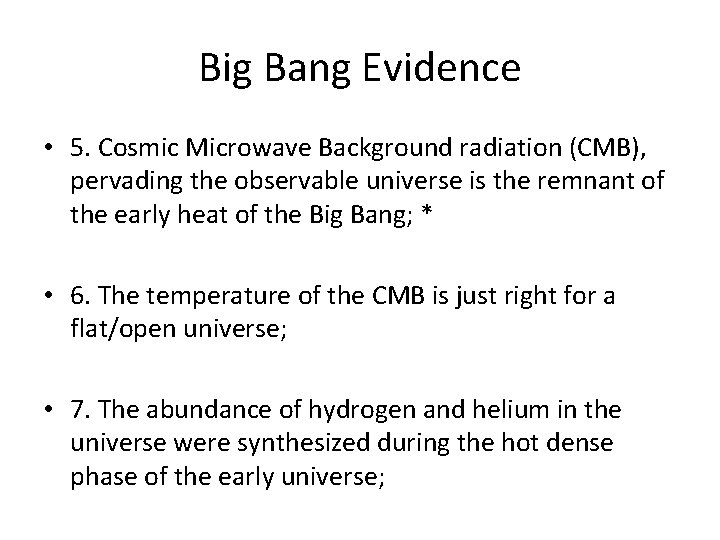 Big Bang Evidence • 5. Cosmic Microwave Background radiation (CMB), pervading the observable universe