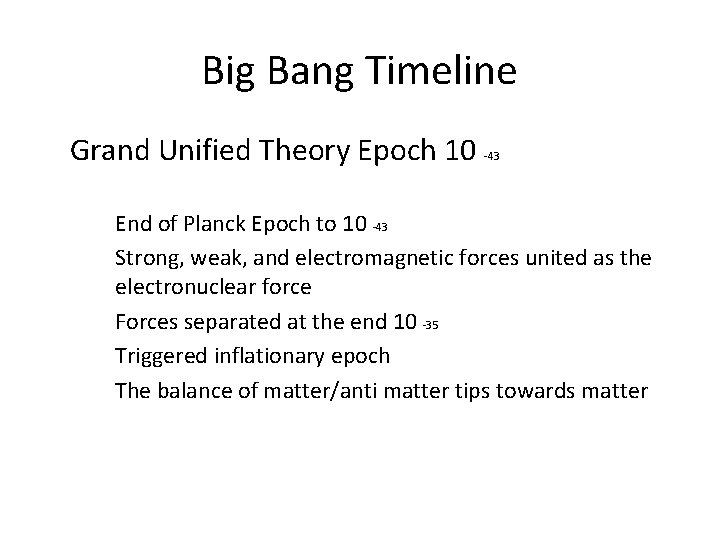 Big Bang Timeline Grand Unified Theory Epoch 10 -43 End of Planck Epoch to