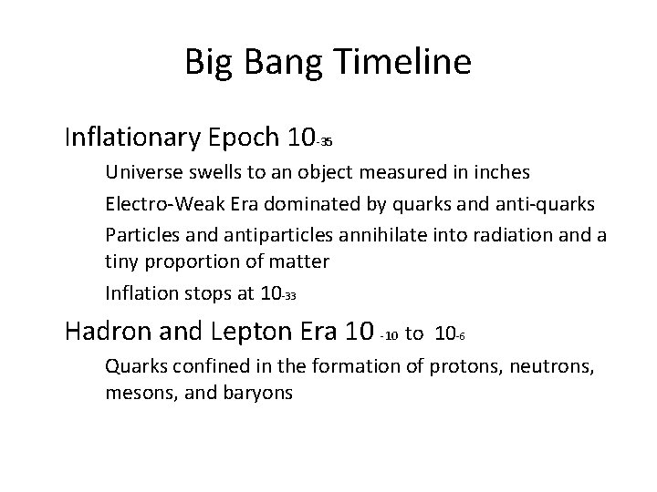 Big Bang Timeline Inflationary Epoch 10 -35 Universe swells to an object measured in