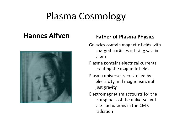 Plasma Cosmology Hannes Alfven Father of Plasma Physics Galaxies contain magnetic fields with charged