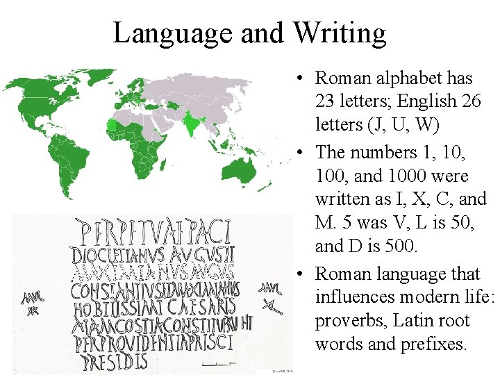 Language and Writing • Roman alphabet has 23 letters; English 26 letters (J, U,