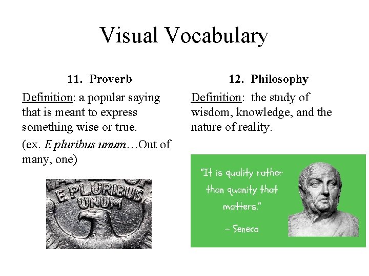 Visual Vocabulary 11. Proverb Definition: a popular saying that is meant to express something