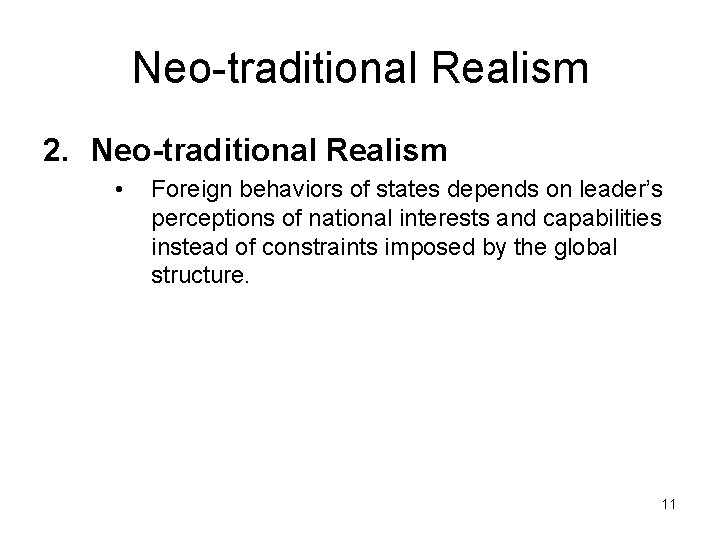 Neo-traditional Realism 2. Neo-traditional Realism • Foreign behaviors of states depends on leader’s perceptions