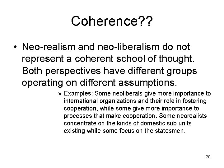 Coherence? ? • Neo-realism and neo-liberalism do not represent a coherent school of thought.