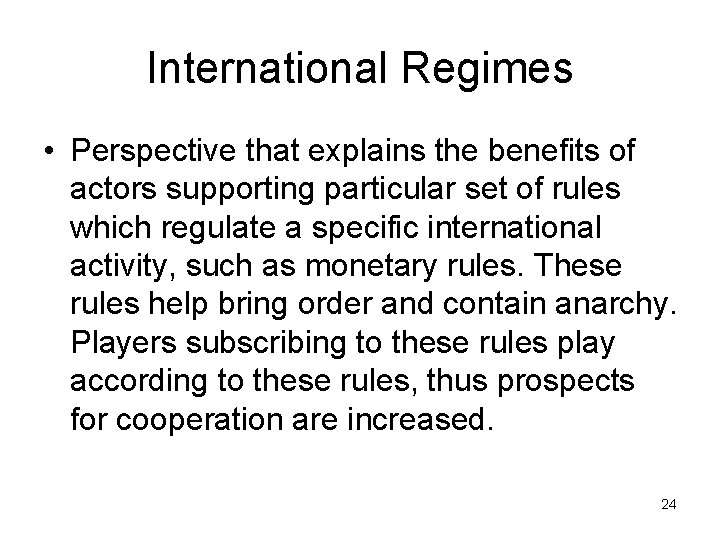 International Regimes • Perspective that explains the benefits of actors supporting particular set of