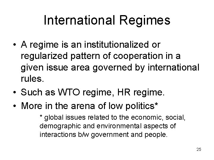 International Regimes • A regime is an institutionalized or regularized pattern of cooperation in