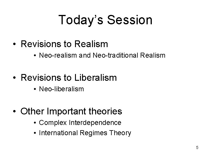 Today’s Session • Revisions to Realism • Neo-realism and Neo-traditional Realism • Revisions to