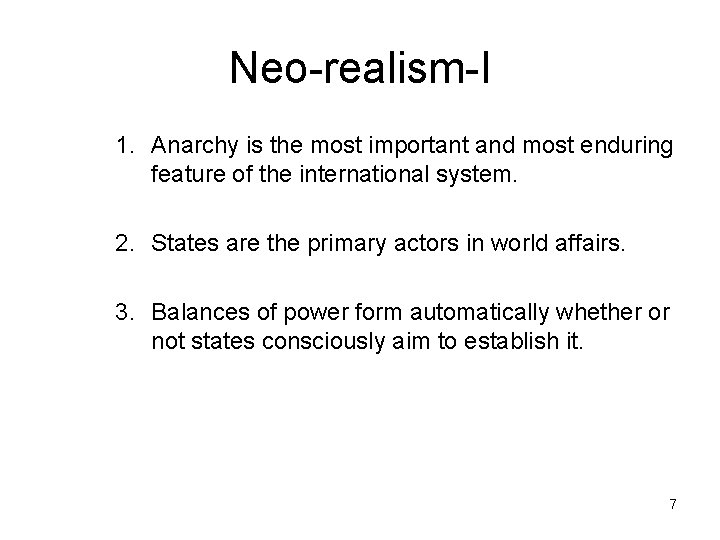 Neo-realism-I 1. Anarchy is the most important and most enduring feature of the international