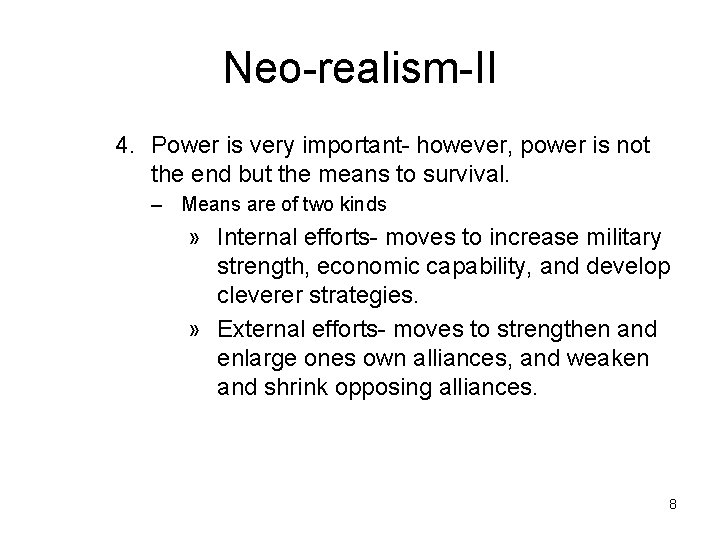Neo-realism-II 4. Power is very important- however, power is not the end but the