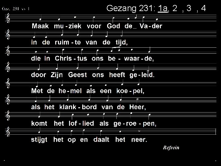 Gezang 231: 1 a, 2 a, 3 a, 4 a . . . 