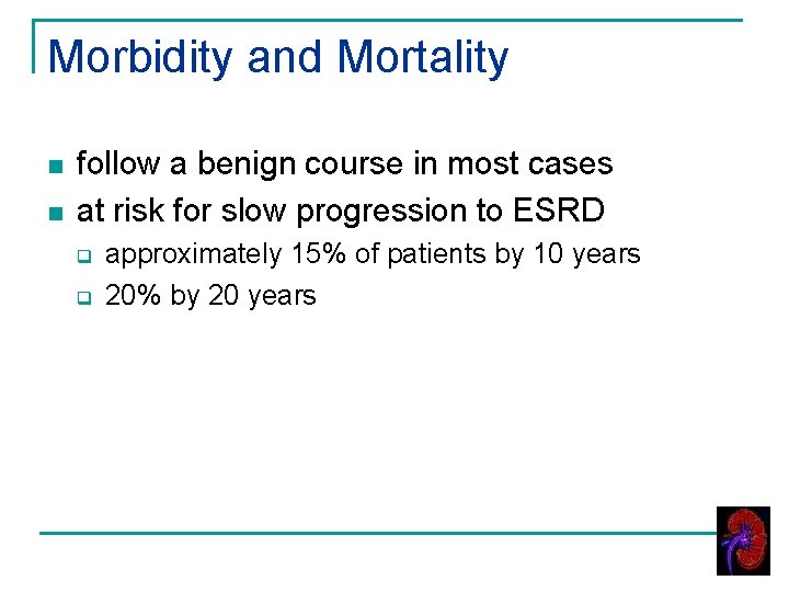 Morbidity and Mortality n n follow a benign course in most cases at risk