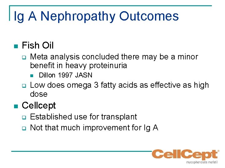 Ig A Nephropathy Outcomes n Fish Oil q Meta analysis concluded there may be