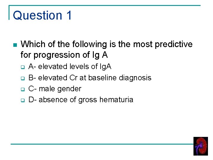 Question 1 n Which of the following is the most predictive for progression of