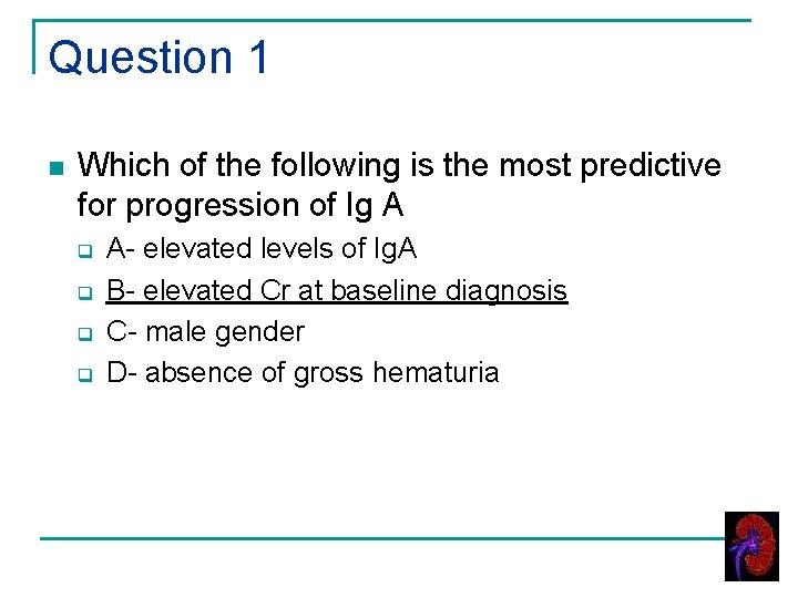 Question 1 n Which of the following is the most predictive for progression of