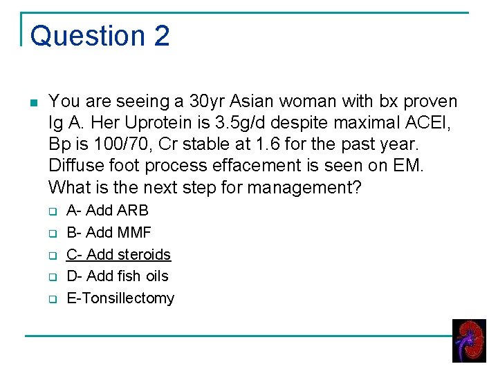 Question 2 n You are seeing a 30 yr Asian woman with bx proven