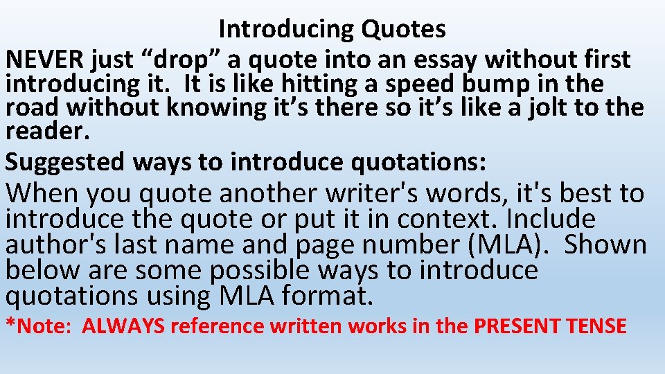 Introducing Quotes NEVER just “drop” a quote into an essay without first introducing it.