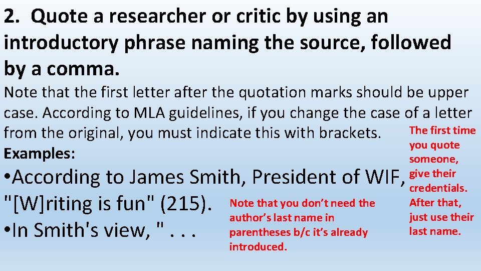 2. Quote a researcher or critic by using an introductory phrase naming the source,