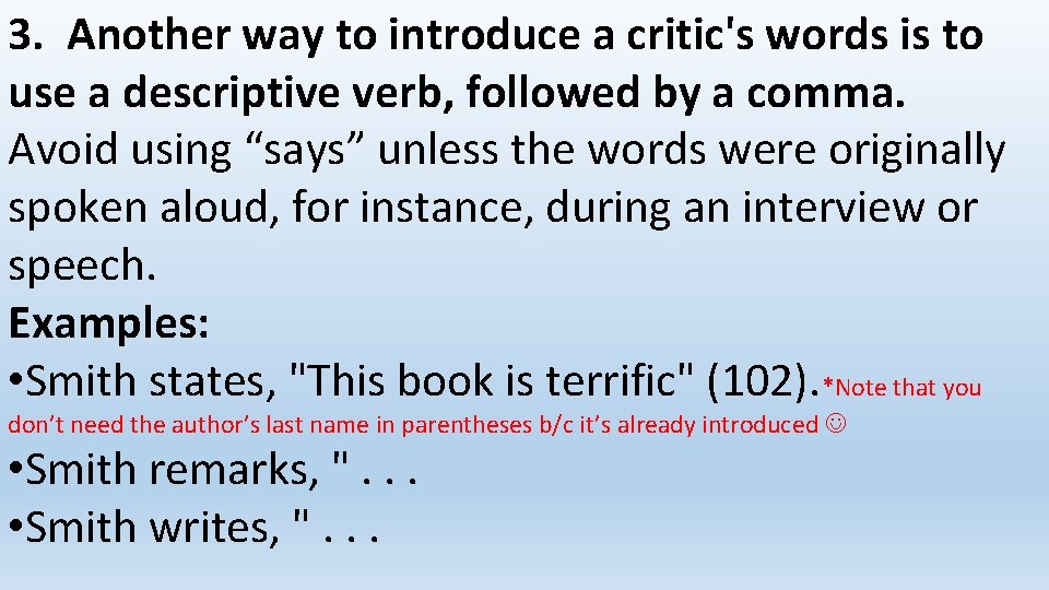 3. Another way to introduce a critic's words is to use a descriptive verb,