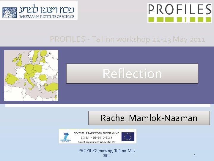 PROFILES - Tallinn workshop 22 -23 May 2011 Reflection Rachel Mamlok-Naaman PROFILES meeting, Talline,