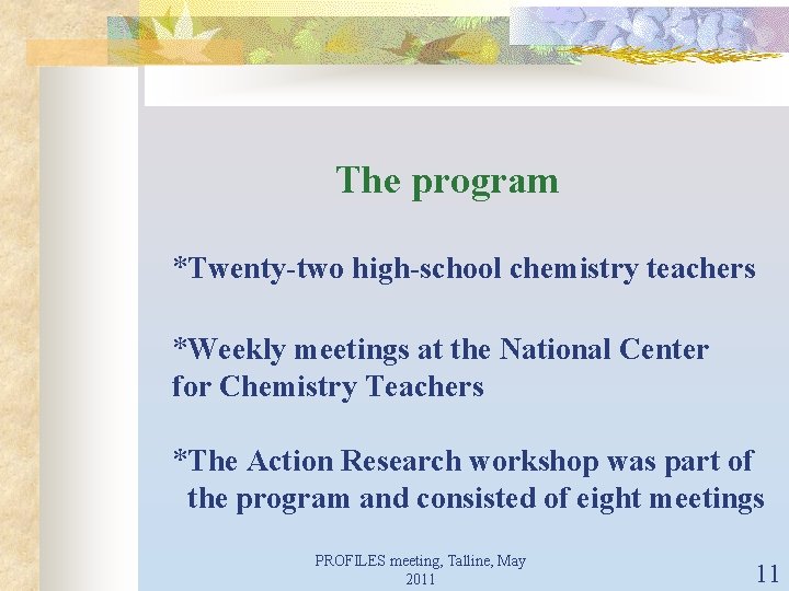 The program *Twenty-two high-school chemistry teachers *Weekly meetings at the National Center for Chemistry