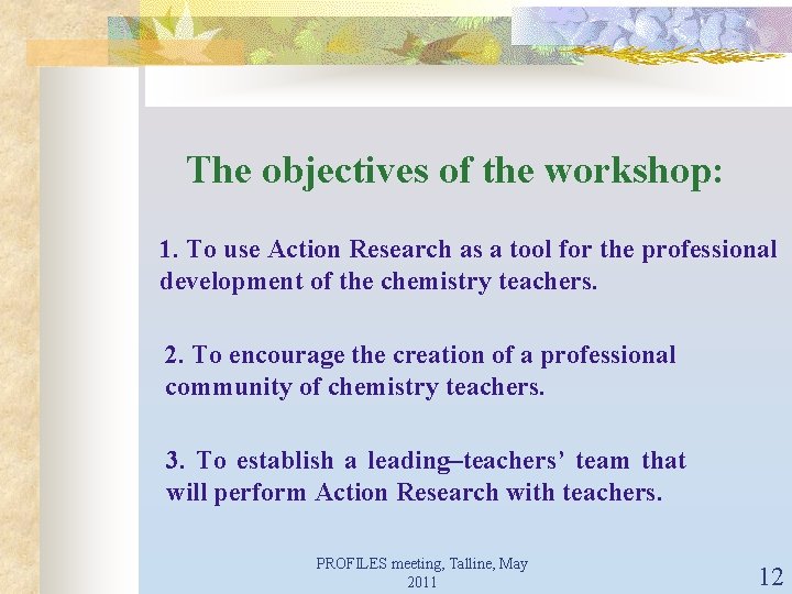 The objectives of the workshop: 1. To use Action Research as a tool for
