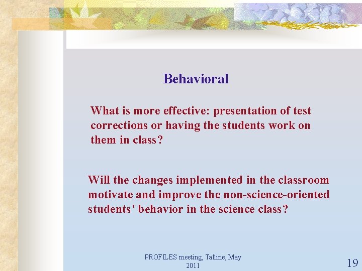 Behavioral What is more effective: presentation of test corrections or having the students work