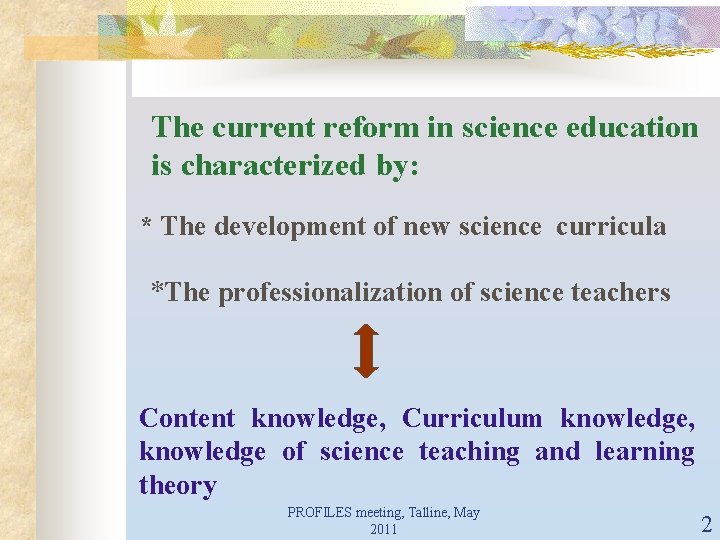 The current reform in science education is characterized by: * The development of new