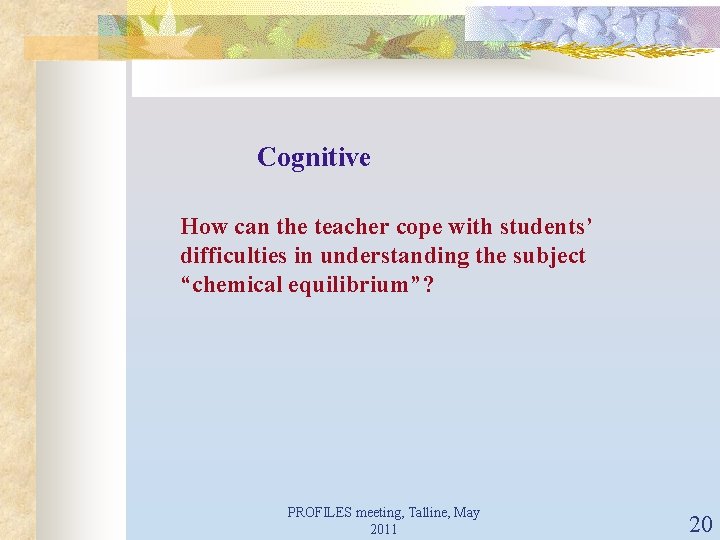 Cognitive How can the teacher cope with students’ difficulties in understanding the subject “chemical