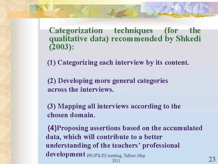 Categorization techniques (for the qualitative data) recommended by Shkedi (2003): (1) Categorizing each interview