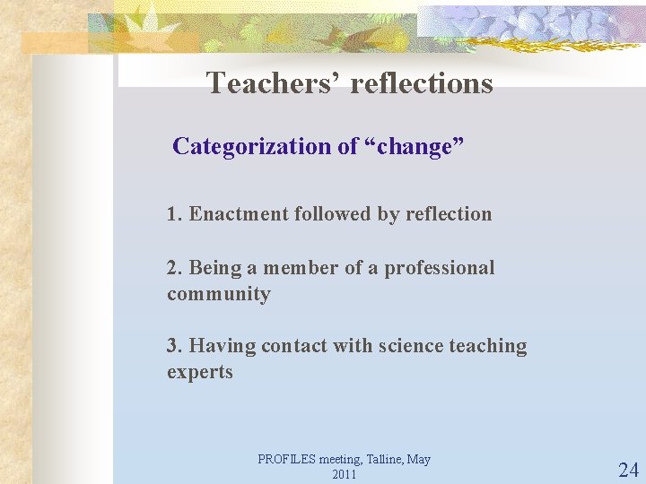 Teachers’ reflections Categorization of “change” 1. Enactment followed by reflection 2. Being a member