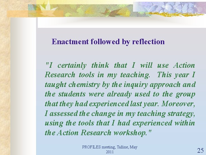 Enactment followed by reflection "I certainly think that I will use Action Research tools