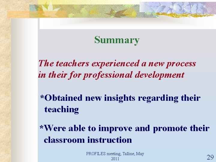 Summary The teachers experienced a new process in their for professional development *Obtained new
