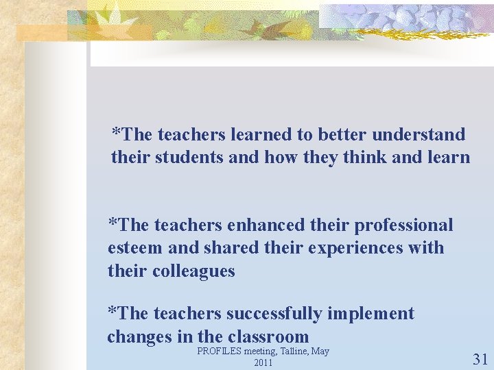 *The teachers learned to better understand their students and how they think and learn