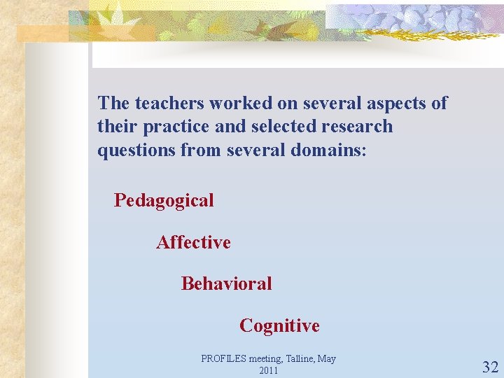 The teachers worked on several aspects of their practice and selected research questions from