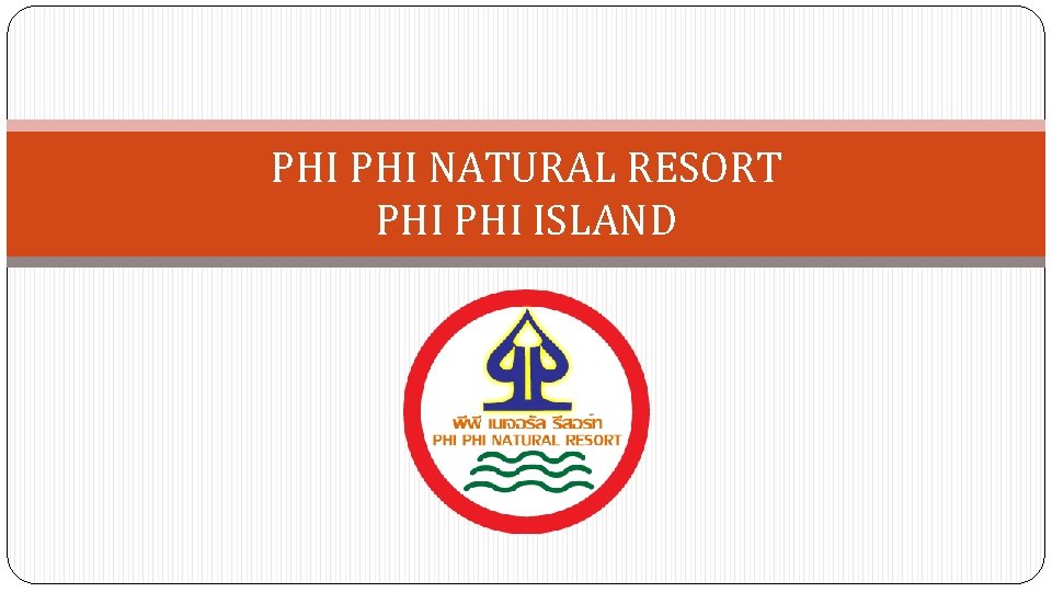 PHI NATURAL RESORT PHI ISLAND 