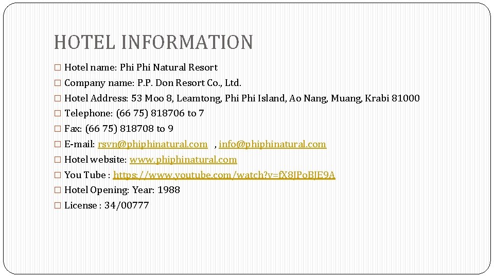 HOTEL INFORMATION � Hotel name: Phi Natural Resort � Company name: P. P. Don HOTEL INFORMATION � Hotel name: Phi Natural Resort � Company name: P. P. Don
