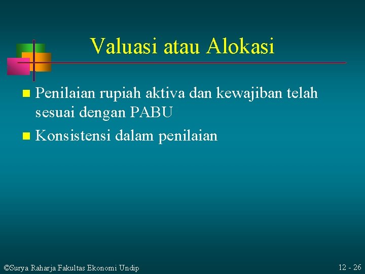 Valuasi atau Alokasi Penilaian rupiah aktiva dan kewajiban telah sesuai dengan PABU n Konsistensi Valuasi atau Alokasi Penilaian rupiah aktiva dan kewajiban telah sesuai dengan PABU n Konsistensi